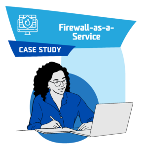 Firewall as a Service Case Study