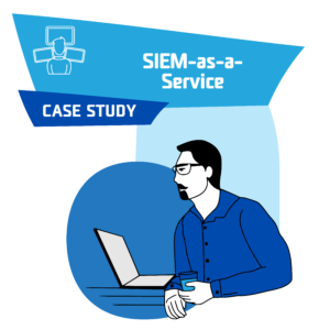 SIEMaaS Case Study